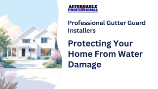 Professional Gutter Guard Installers Protecting Your Home From Water Damage.