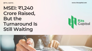 MSEI ₹1,240 Crore Raised, But the Turnaround Is Still Waiting