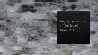 Buy Quartz stone from The Jewel Stone Art