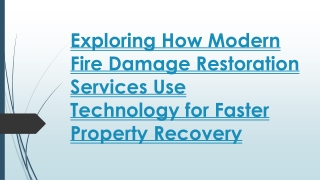 Exploring How Modern Fire Damage Restoration Services Use Technology for Faster Property Recovery