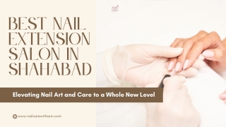BEST NAIL EXTENSION SALON IN SHAHABAD