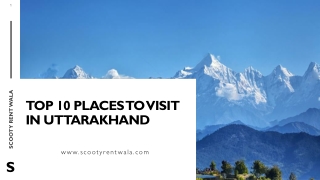 Top 10 Places to Visit in Uttarakhand