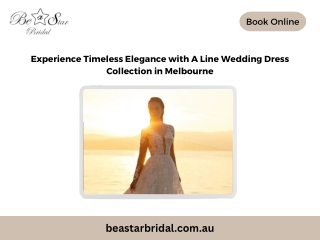 Experience Timeless Elegance with A Line Wedding Dress Collection in Melbourne