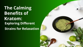 The Calming Benefits of Kratom_ Exploring Different Strains for Relaxation