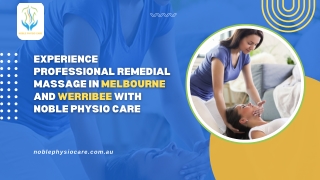Experience professional remedial massage in Melbourne and Werribee with Noble Physio Care