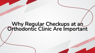 Why Regular Checkups at an Orthodontic Clinic Are Important