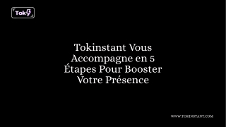 Tokinstant Vous Accompagne en 5 Étapes Pour Booster Votre Présence