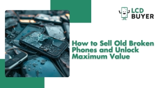 How to Sell Old Broken Phones and Unlock Maximum Value