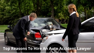 Top Reasons To Hire An Auto Accident Lawyer