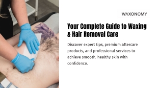 Your Complete Guide to Waxing & Hair Removal Care