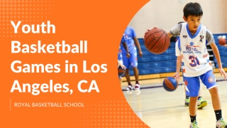 Basketball Games in Los Angeles, CA – Youth Training & Skill Development