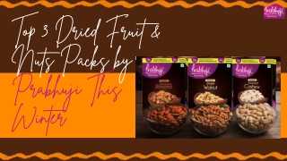 Top 3 Dried Fruit & Nuts Packs by Prabhuji This Winter