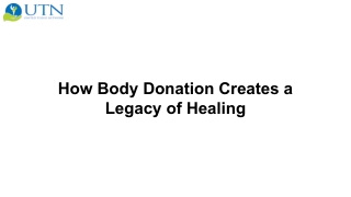 The Gift That Keeps on Giving How Body Donation Creates a Legacy of Healing