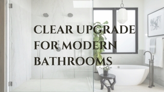 Clear Upgrade for Modern Bathrooms