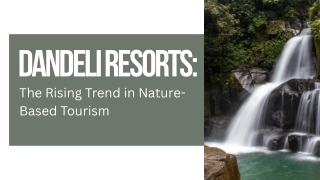 Dandeli Resorts The Rising Trend in Nature-Based Tourism