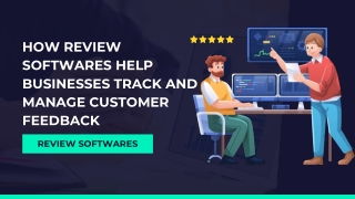 How Review Softwares Help Businesses Track and Manage Customer Feedback