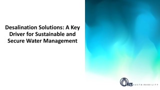 Desalination Solutions: A Key Driver for Sustainable and Secure Water Management