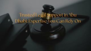 Trusted Legal Support in Abu Dhabi Expertise You Can Rely On