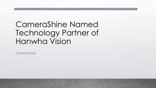 CameraShine Named Technology Partner of Hanwha Vision