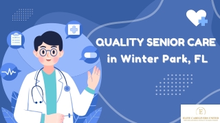 Quality Senior Care in Winter Park, FL Expert Assistance