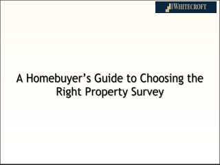 A Homebuyers Guide to Choosing the Right Property Survey