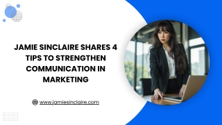 Jamie Sinclaire Shares 4 Tips To Strengthen Communication In Marketing