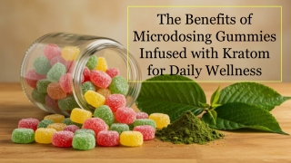 The Benefits of Microdosing Gummies Infused with Kratom for Daily Wellness