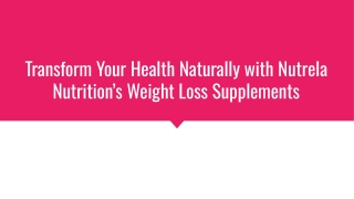 Transform Your Health Naturally with Nutrela Nutrition’s Weight Loss Supplements