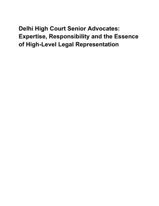 Delhi High Court Senior Advocates Expertise, Responsibility and the Essence of High-Level Legal Representation