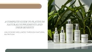 A Complete Guide to Platinum Naturals Supplements and Their Benefits