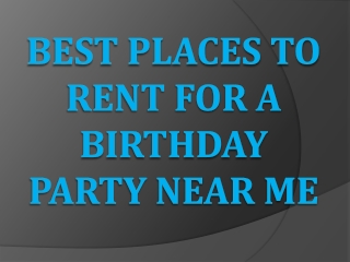 Best Places to Rent for a Birthday Party Near Me