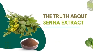 THE TRUTH ABOUT  SENNA EXTRACT
