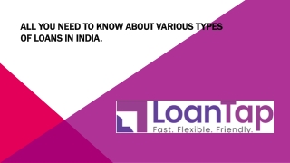 All You Need to Know About Various Types of Loans in India.