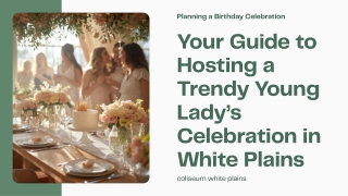 Your Guide to Hosting a Trendy Young Lady’s Celebration in White Plains