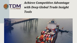 Achieve Competitive Advantage with Deep Global Trade Insight Tools