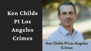Ken Childs PI Los Angeles Crimes