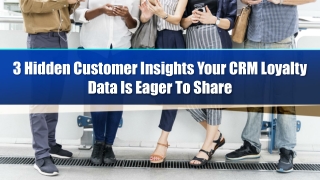3 Hidden Customer Insights Your CRM Loyalty Data Is Eager To Share