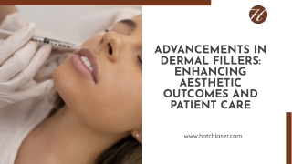 Advancements in Dermal Fillers Enhancing Aesthetic Outcomes and Patient Care