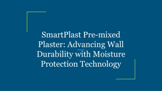 SmartPlast Pre-mixed Plaster_ Advancing Wall Durability with Moisture Protection Technology