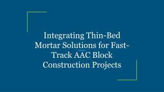 Integrating Thin-Bed Mortar Solutions for Fast-Track AAC Block Construction Projects