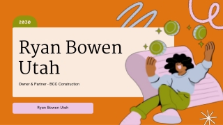 Ryan Bowen Utah - Owner & Partner - BCC Construction