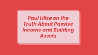 Paul Hilse on the Truth About Passive Income and Building Assets