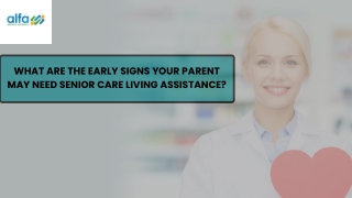 What Are the Early Signs Your Parent May Need Senior Care Living Assistance (1)