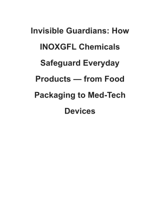 Invisible Guardians: How INOXGFL Chemicals Safeguard Everyday Products — from Fo