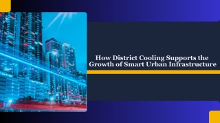 How District Cooling Supports the Growth of Smart Urban Infrastructure