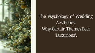 The Psychology of Wedding Aesthetics Why Certain Themes Feel ‘Luxurious’”
