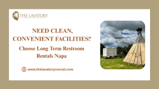 Long Term Restroom Rentals Napa The Smarter Choice for Continuous Comfort