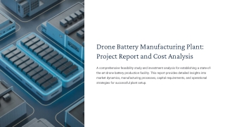 Step-by-Step Guide to Setting Up a Drone Battery Manufacturing Plant