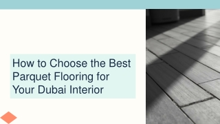 How to Choose the Best Parquet Flooring for Your Dubai Interior
