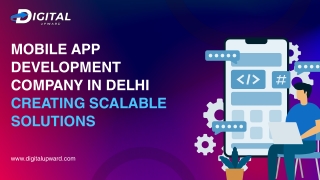 Mobile App Development Company in Delhi Creating Scalable Solutions